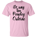 it's way too peopley outside T-shirts & Hoodie-6