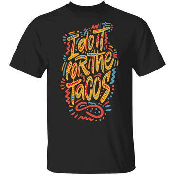 i Do it for the Tacos T-shirts & Hoodie - 0