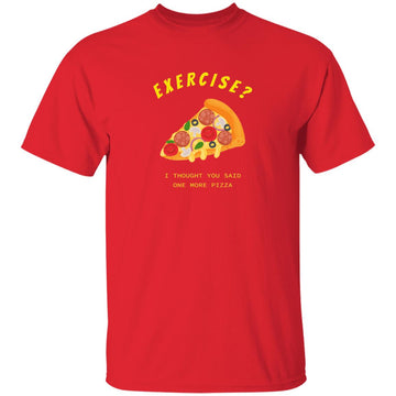 Buy red Exercise I thought you said One more Pizza