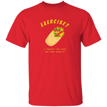 Buy red Exercise I thought you said One more Burrito