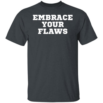Buy dark-heather EMBRACE YOUR FLAWS T-shirts &amp; Hoodie