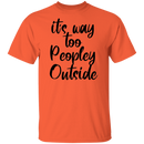 it's way too peopley outside T-shirts & Hoodie-8