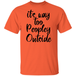 it's way too peopley outside T-shirts & Hoodie