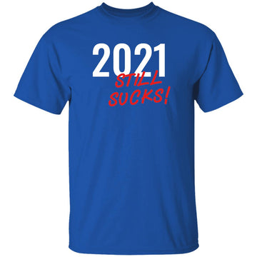 Buy royal 2021 Still Sucks T-shirts &amp; Hoodie