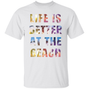 Life is better at the beach T-Shirt and Hoodie-1