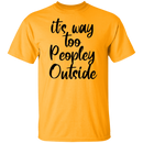 it's way too peopley outside T-shirts & Hoodie-5
