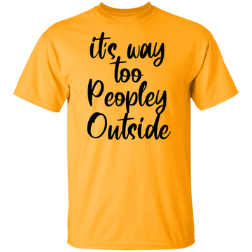 Buy gold it's way too peopley outside T-shirts &amp; Hoodie