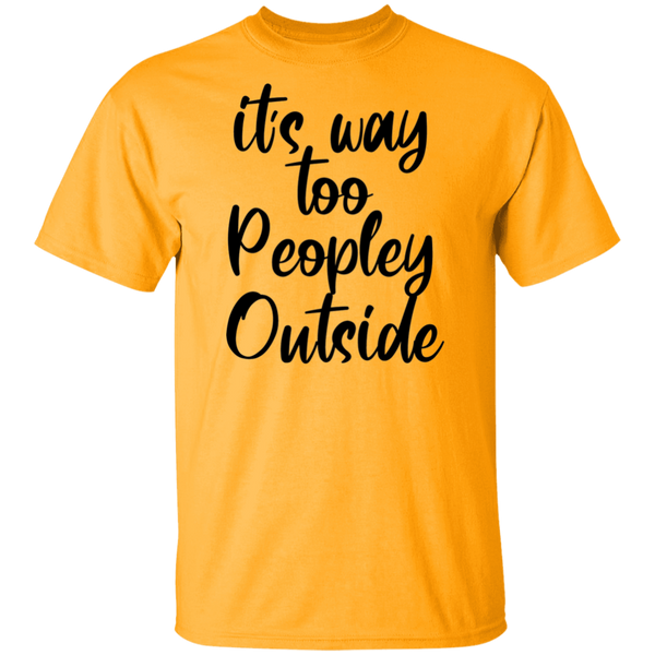 it's way too peopley outside T-shirts & Hoodie