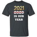 2021 is Our Year T-shirts & Hoodie-7