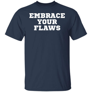 EMBRACE YOUR FLAWS T-shirts & Hoodie - 0