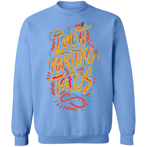 I Do it for the Tacos Pullover Sweatshirt