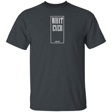 What Ever T-shirts & Hoodie - 0