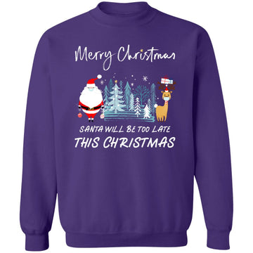 Buy purple Ugly christmas Santa will be too late Sweaters