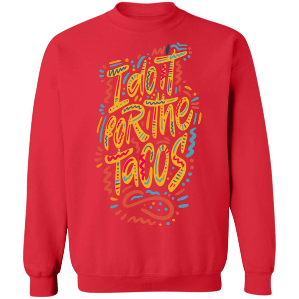 I Do it for the Tacos Pullover Sweatshirt
