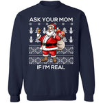 Ask your mom if i Real Ugly christmas sweaters