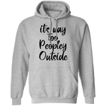 it's way too peopley outside T-shirts & Hoodie