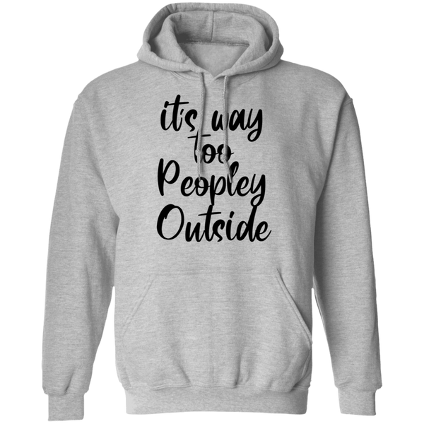 it's way too peopley outside T-shirts & Hoodie