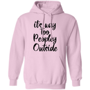 it's way too peopley outside Hoodie-4