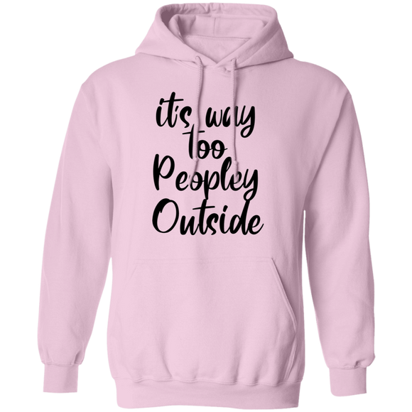 it's way too peopley outside Hoodie