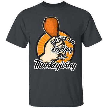 Buy dark-heather Leg day on Thanksgiving T-shirts &amp; Hoodie