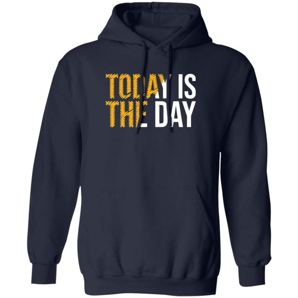 Today is the day T-shirts & Hoodie