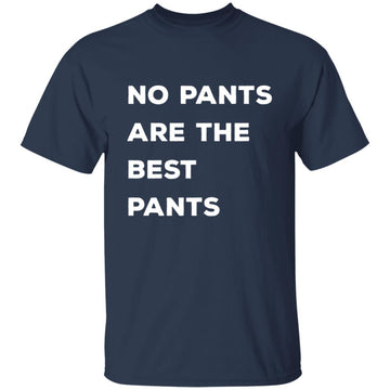 Buy navy No pants are the best pants T-shirts &amp; Hoodie