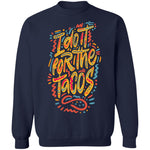 I Do it for the Tacos Pullover Sweatshirt