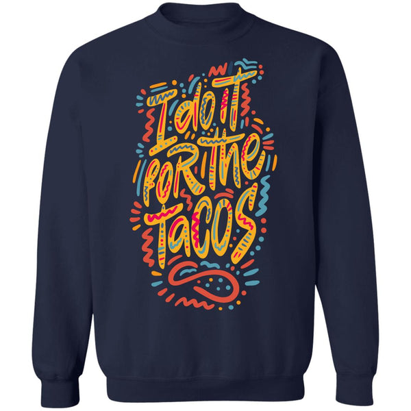 I Do it for the Tacos Pullover Sweatshirt