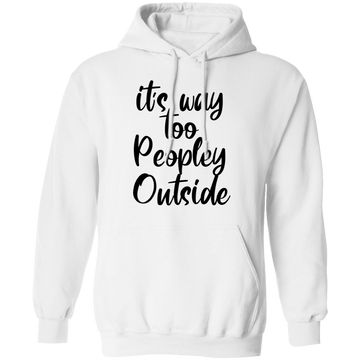 Buy white it's way too peopley outside Hoodie