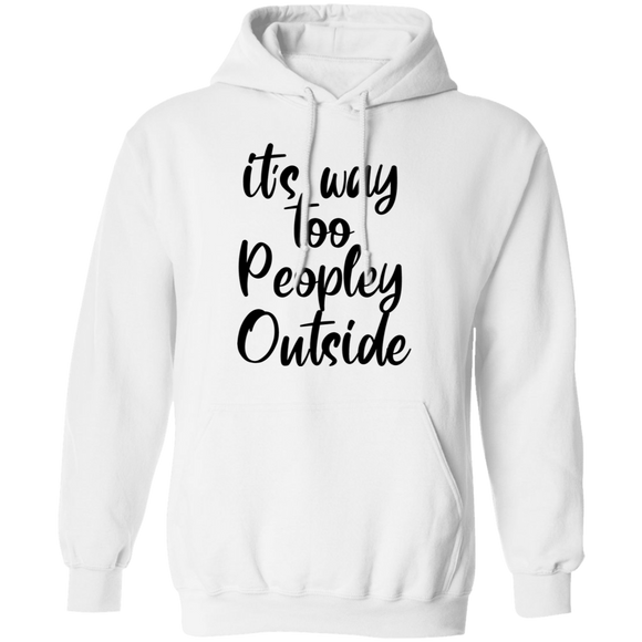 it's way too peopley outside Hoodie