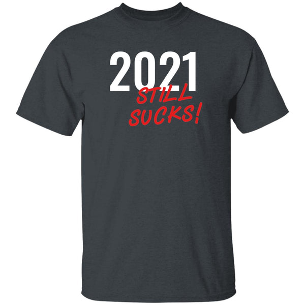 2021 Still Sucks T-shirts & Hoodie