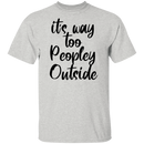 it's way too peopley outside T-shirts & Hoodie-4