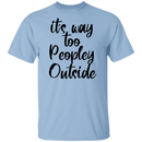 it's way too peopley outside T-shirts & Hoodie-3