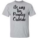 it's way too peopley outside T-shirts & Hoodie-1