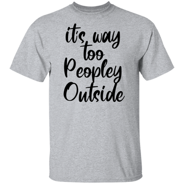it's way too peopley outside T-shirts & Hoodie