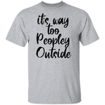 it's way too peopley outside T-shirts & Hoodie