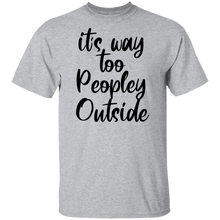 it's way too peopley outside T-shirts & Hoodie