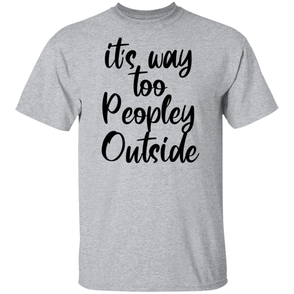 it's way too peopley outside T-shirts & Hoodie