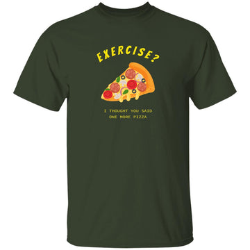 Buy forest Exercise I thought you said One more Pizza