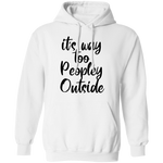 it's way too peopley outside T-shirts & Hoodie