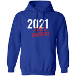 2021 Still Sucks T-shirts & Hoodie