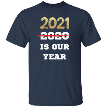 Buy navy 2021 is Our Year T-shirts &amp; Hoodie