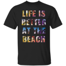 Life is better at the beach T-Shirt and Hoodie-2