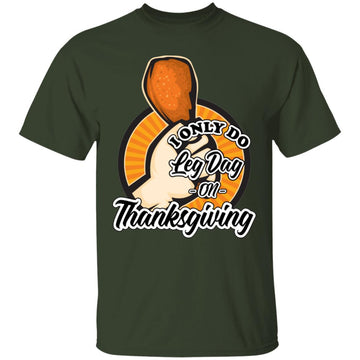 Buy forest Leg day on Thanksgiving T-shirts &amp; Hoodie