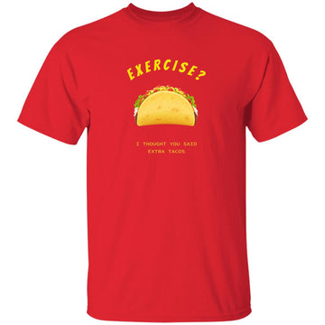 Buy red Exercise I thought you said extra Tacos
