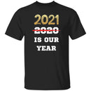 2021 is Our Year T-shirts & Hoodie-1