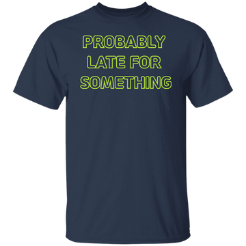 Buy navy Probably Late For Something  T-shirts &amp; Hoodie
