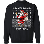 Ask your mom if i Real Ugly christmas sweaters