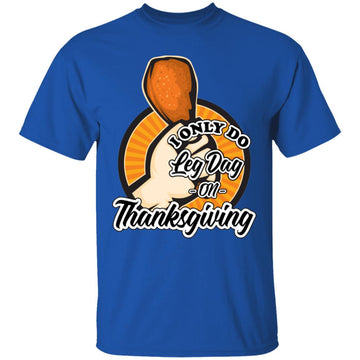 Buy royal Leg day on Thanksgiving T-shirts &amp; Hoodie