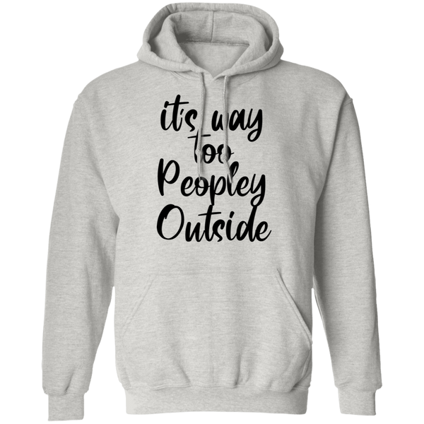 it's way too peopley outside T-shirts & Hoodie